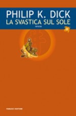 La svastica sul sole - Carlo Pagetti, Philip K. Dick, Maurizio Nati, Luigi Bruti Liberati