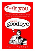 F*** You And Goodbye - Matt Potter