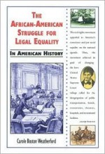 The African-American Struggle for Legal Equality in American History - Carole Boston Weatherford