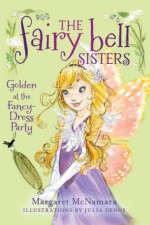 The Fairy Bell Sisters #3: Golden at the Fancy-Dress Party - Margaret McNamara, Julia Denos