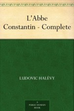 L'Abbe Constantin - Complete - Ludovic Halévy