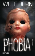 Phobia: Thriller (German Edition) - Wulf Dorn