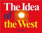 Doug Aitken: The Idea of the West - Doug Aitken