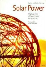 Solar Power: The Evolution of Sustainable Architecture - Sophia Behling, Stefan Behling