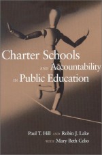 Charter Schools and Accountability in Public Education - Paul Thomas Hill, Mary Beth Celio, Robin J. Lake