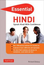 Essential Hindi: Speak Hindi with Confidence (Hindi Phrasebook) - Richard Delacy