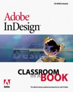 Adobe InDesign Classroom in a Book - Adobe Development Team, Adobe Creative Team, Adobe Systems