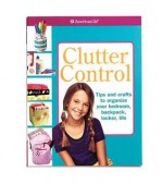 Clutter Control: Crafts and Tips to Organize Your Backpack, Your Bedroom, Your Locker, Your Life - American Girl, Tracy McGuinne, Chris David