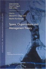 Space, Organization and Management Theory - Stewart R. Clegg, Martin Kornberger