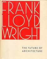 The Future of Architecture - Frank Lloyd Wright