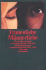 Frauenliebe. Männerliebe. Eine lesbisch-schwule Literaturgeschichte in Porträts. - Alexandra Busch, Heide Kuhlmann, Dirck Linck