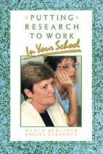 Putting Research To Work In Your School - David C. Berliner, Ursula Casanova