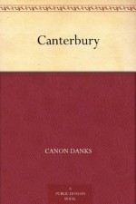 Canterbury - Canon Danks, E. W. Haslehust