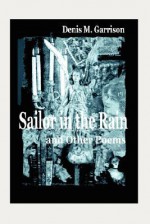 Sailor in the Rain and Other Poems - Denis M. Garrison