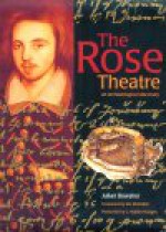 The Rose Theatre: An Archeological Discovery - Julian Bowsher