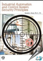 Industrial Automation and Control System Security Principles - Ronald L. Krutz