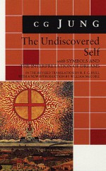 The Undiscovered Self with Symbols and the Interpretation of Dreams - C.G. Jung, R.F.C. Hull, William McGuire