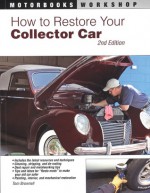 How to Restore Your Collector Car: 2nd Edition - Tom Brownell, Jason Scott