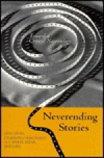 Neverending Stories: Toward a Critical Narratology - Ann Clark Fehn, Ingeborg Hoesterey, Maria Tatar