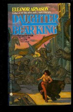 Daughter of the Bear King - Eleanor Arnason