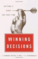 Winning Decisions: Getting It Right the First Time - J. Edward Russo, Paul J.H. Schoemaker