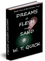 Dreams of Flesh and Sand (The Dream Trio) - W.T. Quick