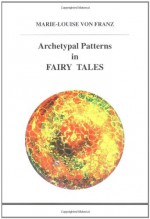 Archetypal Patterns in Fairy Tales - Marie-Louise von Franz