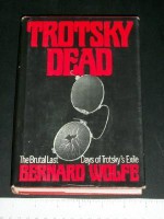 Trotsky Dead - Bernard Wolfe