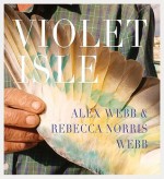 Alex Webb & Rebecca Norris Webb: Violet Isle - Pico Iyer