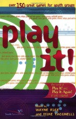 Play It! - Wayne Rice, Mike Yaconelli