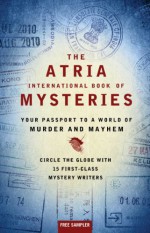 The Atria International Book of Mysteries: Your Passport to a World of Murder and Mayhem - M.J. Rose, John Connolly, Liza Marklund, William Kent Krueger