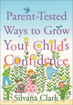 Parent Tested Ways To Grow Your Child's Confidence - Silvana Clark