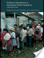 Political Transitions in Dominant Party Systems: Learning to Lose (Politics in Asia) - Joseph Wong, Edward Friedman