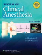 Review of Clinical Anesthesia - Neil Connelly, David G. Silverman