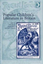 Popular Children's Literature in Britain - Julia Briggs, Dennis Butts, M.O. Grenby