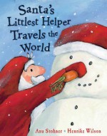 Santa's Littlest Helper Travels the World - Anu Stohner, Henrike Wilson