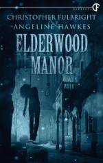 Elderwood Manor - Christopher Fulbright, Angeline Hawkes