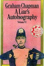 A Liar's Autobiography: Volume VI - Graham Chapman