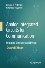 Analog Integrated Circuits for Communication: Principles, Simulation and Design - Donald O. Pederson, Kartikeya Mayaram