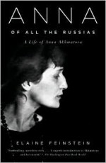 Anna of All the Russias: A Life of Anna Akhmatova - Elaine Feinstein