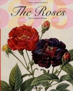 The Roses: The Complete Plates (Taschen 25th Anniversary) - Petra-Andrea Hinz, Pierre-Joseph Redoute, Barbara Schulz