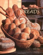 Handmade Breads - Simple Techniques for Baking Better Bread - Ciril Hitz, Ron Manville