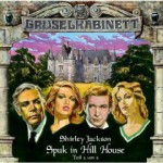 Gruselkabinett 9 - Spuk in Hill House (Teil 2 von 2) (Gruselkabinett, #9) - Shirley Jackson, Janina Sachau, Marc Gruppe, Evelyn Maron, Christian Rode, Arianne Borbach, David Nathan, Rita Engelmann, Matthias Deutelmoser, Dagmar von Kurmin