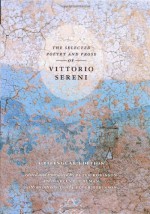 The Selected Poetry and Prose of Vittorio Sereni: A Bilingual Edition - Vittorio Sereni