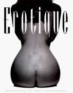 Erotique: Masterpieces of Erotic Photography - Rod Ashford