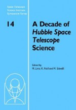 A Decade of Hubble Space Telescope Science - Mario Livio, Keith Noll