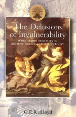 Delusions of Invulnerability: Wisdom and Morality in Ancient Greece,China and Today - Geoffrey E.R. Lloyd