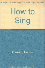 The Art Of Singing - Luisa Tetrazzini, Enrico Caruso, Jr.