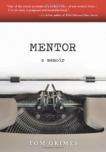 Mentor: A Memoir - Tom Grimes