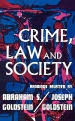 Crime, Law and Society - Abraham S. Goldstein, Joseph K. Goldstein